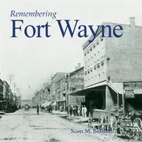 Se souvenir de Fort Wayne - Remembering Fort Wayne