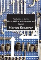 Entretien et réparation de véhicules automobiles - Étude de marché - Car Vehicle Maintenance and Repair - Market Research
