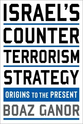 La stratégie antiterroriste d'Israël : Des origines à nos jours - Israel's Counterterrorism Strategy: Origins to the Present