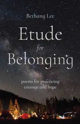 Etude pour l'appartenance : Poèmes pour pratiquer le courage et l'espoir - Etude for Belonging: Poems for Practicing Courage and Hope