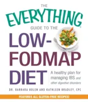 Le guide complet du régime pauvre en hydrates de carbone : Un plan sain pour gérer le syndrome de l'intestin irritable et d'autres troubles digestifs - The Everything Guide to the Low-Fodmap Diet: A Healthy Plan for Managing IBS and Other Digestive Disorders