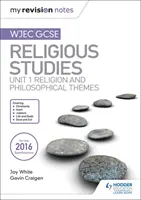 Mes notes de révision WJEC GCSE Religious Studies : Unité 1 Religion et thèmes philosophiques - My Revision Notes WJEC GCSE Religious Studies: Unit 1 Religion and Philosophical Themes