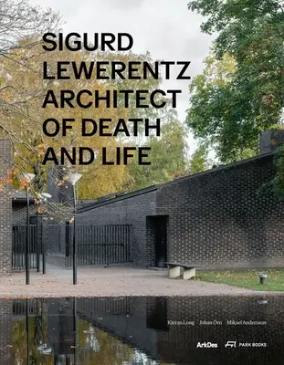 Sigurd Lewerentz : Architecte de la mort et de la vie - Sigurd Lewerentz: Architect of Death and Life