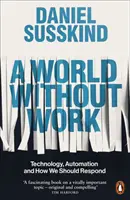 World Without Work - La technologie, l'automatisation et la façon dont nous devrions réagir - World Without Work - Technology, Automation and How We Should Respond