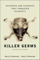 Killer Germs : Microbes et maladies qui menacent l'humanité - Killer Germs: Microbes and Diseases That Threaten Humanity