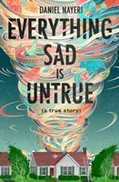 Tout ce qui est triste est faux : (Une histoire vraie) - Everything Sad Is Untrue: (A True Story)