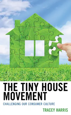 Le mouvement des petites maisons : Remettre en question notre culture de consommation - The Tiny House Movement: Challenging Our Consumer Culture