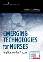 Technologies émergentes pour les infirmières : Implications pour la pratique - Emerging Technologies for Nurses: Implications for Practice