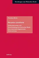 Pecunia Constituta : Erfullungszusage Und Konstitutsklage Im Romischen Recht. Eine Historisch-Dogmatische Untersuchung - Pecunia Constituta: Erfullungszusage Und Konstitutsklage Im Romischen Recht. Eine Historisch-Dogmatische Untersuchung