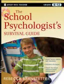 Le guide de survie du psychologue scolaire, de la maternelle à la terminale - The School Psychologist's Survival Guide, Grades K-12