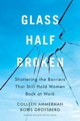 Glass Half-Broken : Faire tomber les barrières qui empêchent encore les femmes de travailler - Glass Half-Broken: Shattering the Barriers That Still Hold Women Back at Work