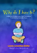 Pourquoi dois-je le faire&nbsp;? Un livre pour les enfants qui se sentent frustrés par les règles quotidiennes - Why Do I Have To?: A Book for Children Who Find Themselves Frustrated by Everyday Rules
