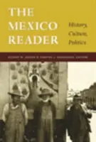 Le lecteur du Mexique : Histoire, culture, politique - The Mexico Reader: History, Culture, Politics
