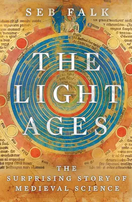 L'âge de lumière : L'histoire surprenante de la science médiévale - The Light Ages: The Surprising Story of Medieval Science