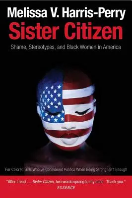 Sister Citizen : Honte, stéréotypes et femmes noires en Amérique - Sister Citizen: Shame, Stereotypes, and Black Women in America