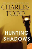 La chasse aux ombres : Un mystère de l'inspecteur Ian Rutledge - Hunting Shadows: An Inspector Ian Rutledge Mystery