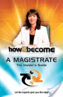 Comment devenir magistrat - Le guide de l'initié - How 2 Become a Magistrate - The Insiders Guide