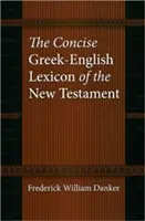 Lexique concis grec-anglais du Nouveau Testament - The Concise Greek-English Lexicon of the New Testament