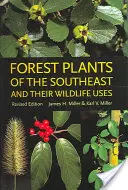 Plantes forestières du Sud-Est et leur utilisation par la faune et la flore - Forest Plants of the Southeast and Their Wildlife Uses