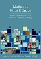 Le marché comme lieu et espace d'échange économique : Perspectives de l'archéologie et de l'anthropologie - Market as Place and Space of Economic Exchange: Perspectives from Archaeology and Anthropology