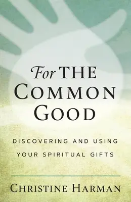 Pour le bien commun : Découvrir et utiliser ses dons spirituels - For the Common Good: Discovering and Using Your Spiritual Gifts