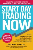 Start Day Trading Now : Une introduction rapide et facile pour gagner de l'argent tout en gérant vos risques - Start Day Trading Now: A Quick and Easy Introduction to Making Money While Managing Your Risk