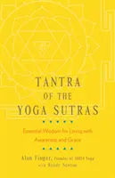 Tantra des Yoga Sutras : Sagesse essentielle pour vivre avec conscience et grâce - Tantra of the Yoga Sutras: Essential Wisdom for Living with Awareness and Grace