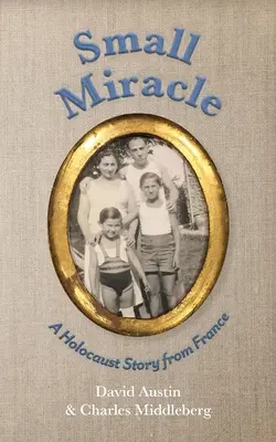 Un petit miracle : Une histoire de l'Holocauste en France - Small Miracle: A Holocaust Story from France