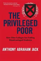 Les pauvres privilégiés : comment les universités d'élite laissent tomber les étudiants défavorisés - The Privileged Poor: How Elite Colleges Are Failing Disadvantaged Students