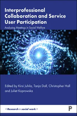 Collaboration interprofessionnelle et participation des usagers : Analyse des réunions dans le domaine de l'aide sociale - Interprofessional Collaboration and Service User Participation: Analysing Meetings in Social Welfare