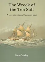 Wreck Of The Ten Sail - Une histoire vraie du passé des îles Caïmans - Wreck Of The Ten Sail - A true story from Cayman's past