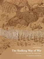 The Skulking Way of War : Technology and Tactics Among the New England Indians (La façon de se cacher pour faire la guerre : technologie et tactique chez les Indiens de la Nouvelle-Angleterre) - The Skulking Way of War: Technology and Tactics Among the New England Indians