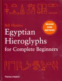 Hiéroglyphes égyptiens pour débutants - La nouvelle approche révolutionnaire de la lecture des monuments - Egyptian Hieroglyphs for Complete Beginners - The Revolutionary New Approach to Reading the Monuments