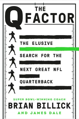 Le facteur Q : L'insaisissable recherche du prochain grand quart-arrière de la NFL - The Q Factor: The Elusive Search for the Next Great NFL Quarterback