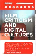 Critique cinématographique et cultures numériques : Journalisme, médias sociaux et démocratisation de l'opinion - Film Criticism and Digital Cultures: Journalism, Social Media and the Democratization of Opinion