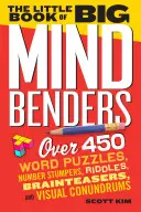 Le petit livre des grands casse-tête : Plus de 450 puzzles de mots, de chiffres, de devinettes, de casse-tête et d'énigmes visuelles. - The Little Book of Big Mind Benders: Over 450 Word Puzzles, Number Stumpers, Riddles, Brainteasers, and Visual Conundrums