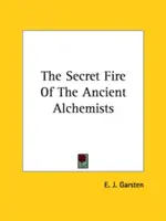 Le feu secret des anciens alchimistes - The Secret Fire Of The Ancient Alchemists