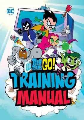 Teen Titans Go ! Manuel d'entraînement - Teen Titans Go! Training Manual