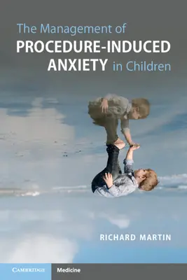 La gestion de l'anxiété induite par les procédures chez les enfants - The Management of Procedure-Induced Anxiety in Children