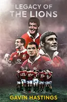 L'héritage des Lions - Leçons de leadership des Lions britanniques et irlandais - Legacy of the Lions - Lessons in Leadership from the British & Irish Lions