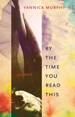 Au moment où vous lirez ceci : Histoires - By the Time You Read This: Stories