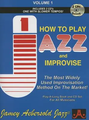 Jamey Aebersold Jazz -- How to Play Jazz and Improvise, Vol 1 : La méthode d'improvisation la plus utilisée sur le marché, Livre & 2 CDs - Jamey Aebersold Jazz -- How to Play Jazz and Improvise, Vol 1: The Most Widely Used Improvisation Method on the Market!, Book & 2 CDs