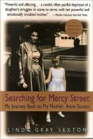 À la recherche de Mercy Street : Mon voyage de retour vers ma mère, Anne Sexton - Searching for Mercy Street: My Journey Back to My Mother, Anne Sexton