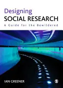 Concevoir la recherche sociale : Un guide pour les personnes désorientées - Designing Social Research: A Guide for the Bewildered