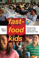 Fast-Food Kids : Les frites, les files d'attente et les liens sociaux - Fast-Food Kids: French Fries, Lunch Lines, and Social Ties