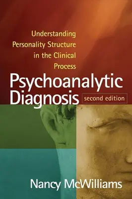 Diagnostic psychanalytique, deuxième édition : Comprendre la structure de la personnalité dans le processus clinique - Psychoanalytic Diagnosis, Second Edition: Understanding Personality Structure in the Clinical Process