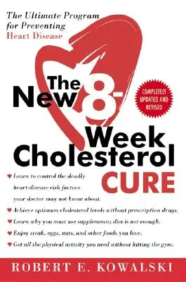 The New 8-Week Cholesterol Cure : The Ultimate Program for Preventing Heart Disease (La nouvelle cure de cholestérol en 8 semaines : le programme ultime de prévention des maladies cardiaques) - The New 8-Week Cholesterol Cure: The Ultimate Program for Preventing Heart Disease