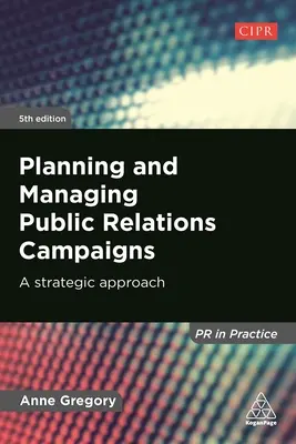 Planification et gestion des campagnes de relations publiques : Une approche stratégique - Planning and Managing Public Relations Campaigns: A Strategic Approach