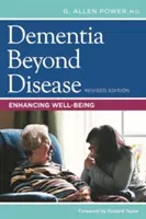 La démence au-delà de la maladie : Améliorer le bien-être - Dementia Beyond Disease: Enhancing Well-Being