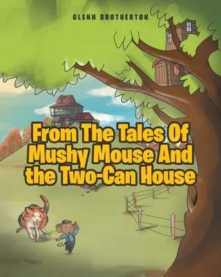 Les contes de Mushy Mouse et de la maison à deux canettes - From The Tales Of Mushy Mouse And the Two-Can House